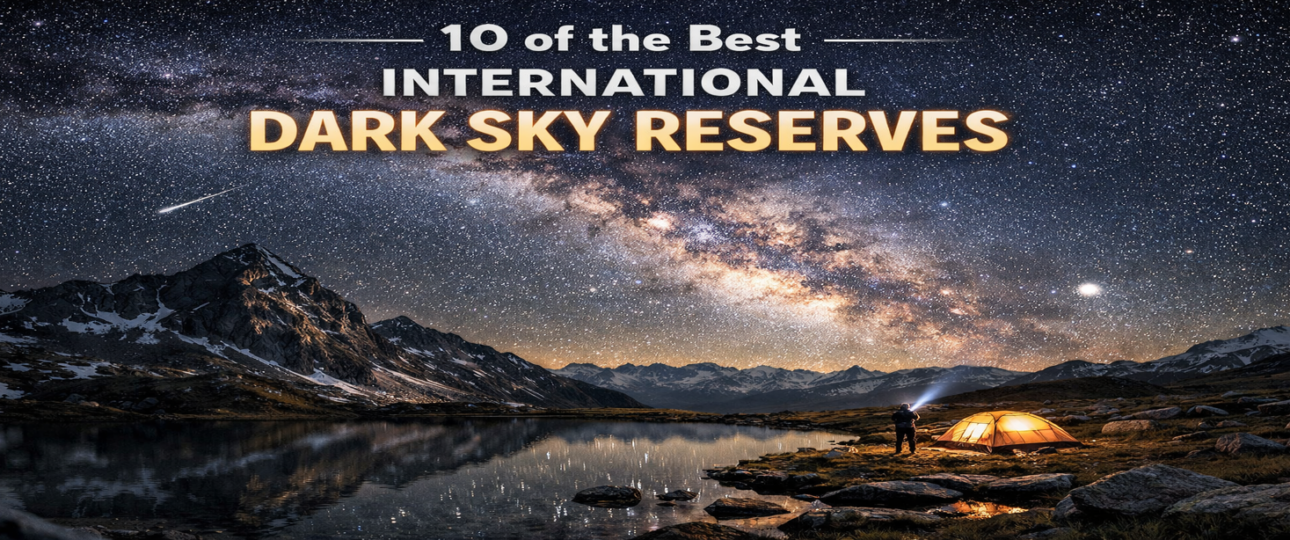 10 of the Best International Dark Sky Reserves