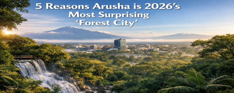 5 Reasons Arusha is 2026’s Most Surprising "Forest City."
