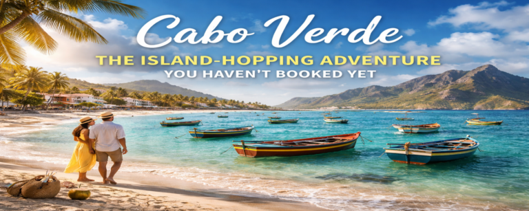 Cabo Verde: The Island-Hopping Adventure You Haven’t Booked Yet